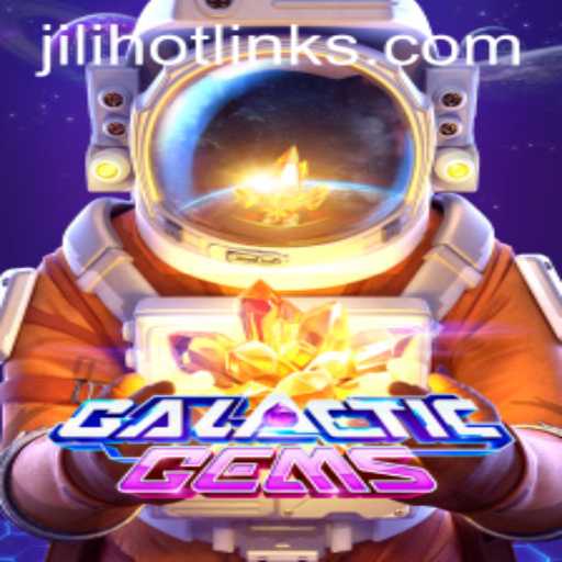 Explore the Mystical World of GalacticGems: Unraveling the Secrets of JILIHOT