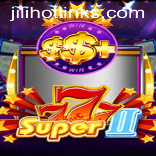 Exploring the Exciting World of Super777II and the Thrilling JILIHOT Adventure